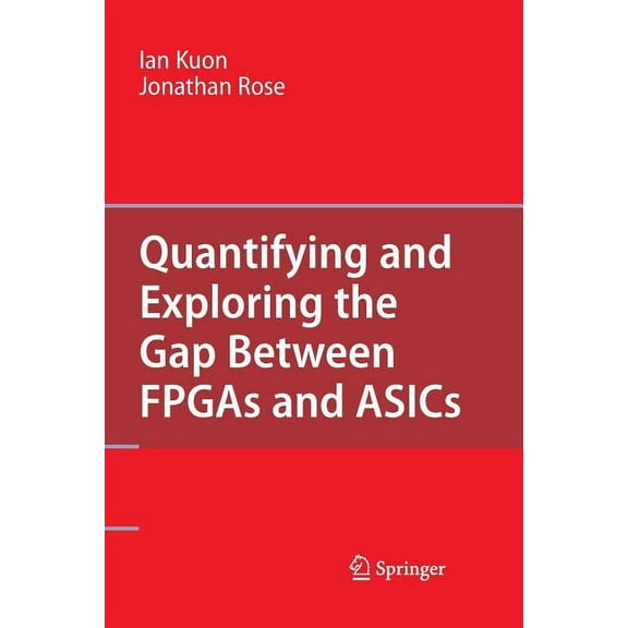 Quantifying and Exploring the Gap Between FPGAs and Asics, (Paperback)