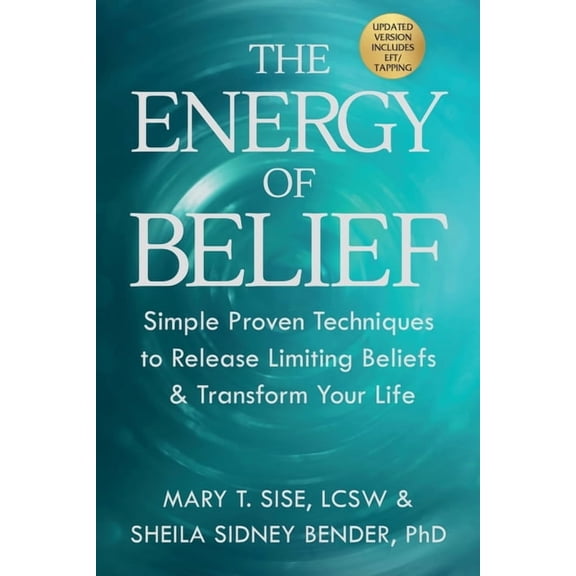 The Energy of Belief: Simple Proven Techniques to Release Limiting Beliefs & Transform Your Life, (Paperback)