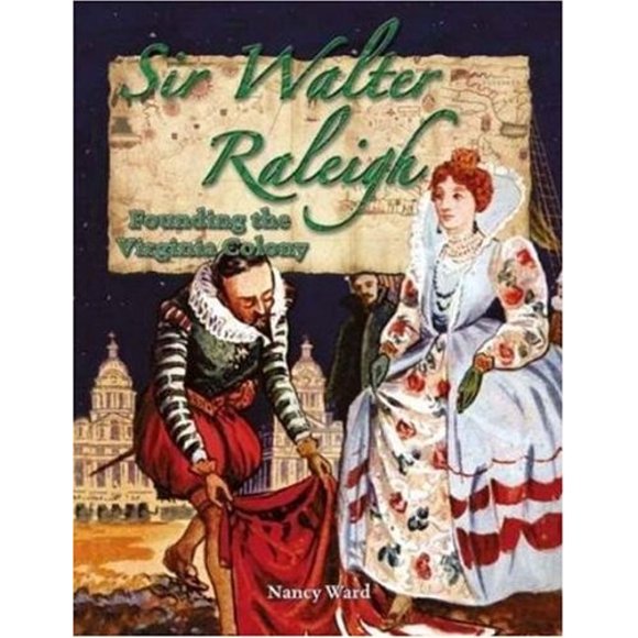 Sir Walter Raleigh: Founding the Virginia Colony (In the Footsteps of Explorers S.)
