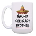 thumbnail image 2 of ThisWear Brother Birthday Gifts Nacho Ordinary Brother Funny Brother Presents 15oz Coffee Mug Multi, 2 of 4