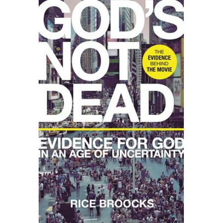 God's Not Dead : Evidence for God in an Age of