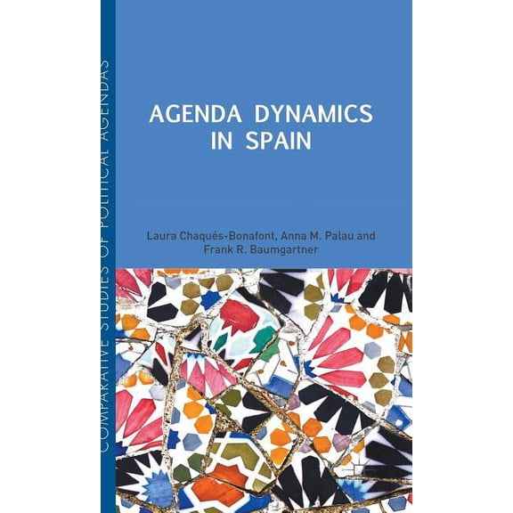 Comparative Studies of Political Agendas Agenda Dynamics in Spain, (Hardcover)