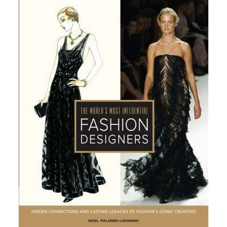The World's Most Influential Fashion Designers: Hidden Connections and Lasting Legacies of Fashion's Iconic Creators [Hardcover - Used]