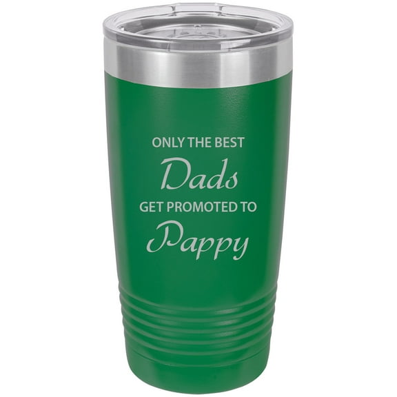 Only the Best Dads Get Promoted to Pappy Stainless Steel Engraved Insulated Tumbler 20 Oz Travel Coffee Mug, Green