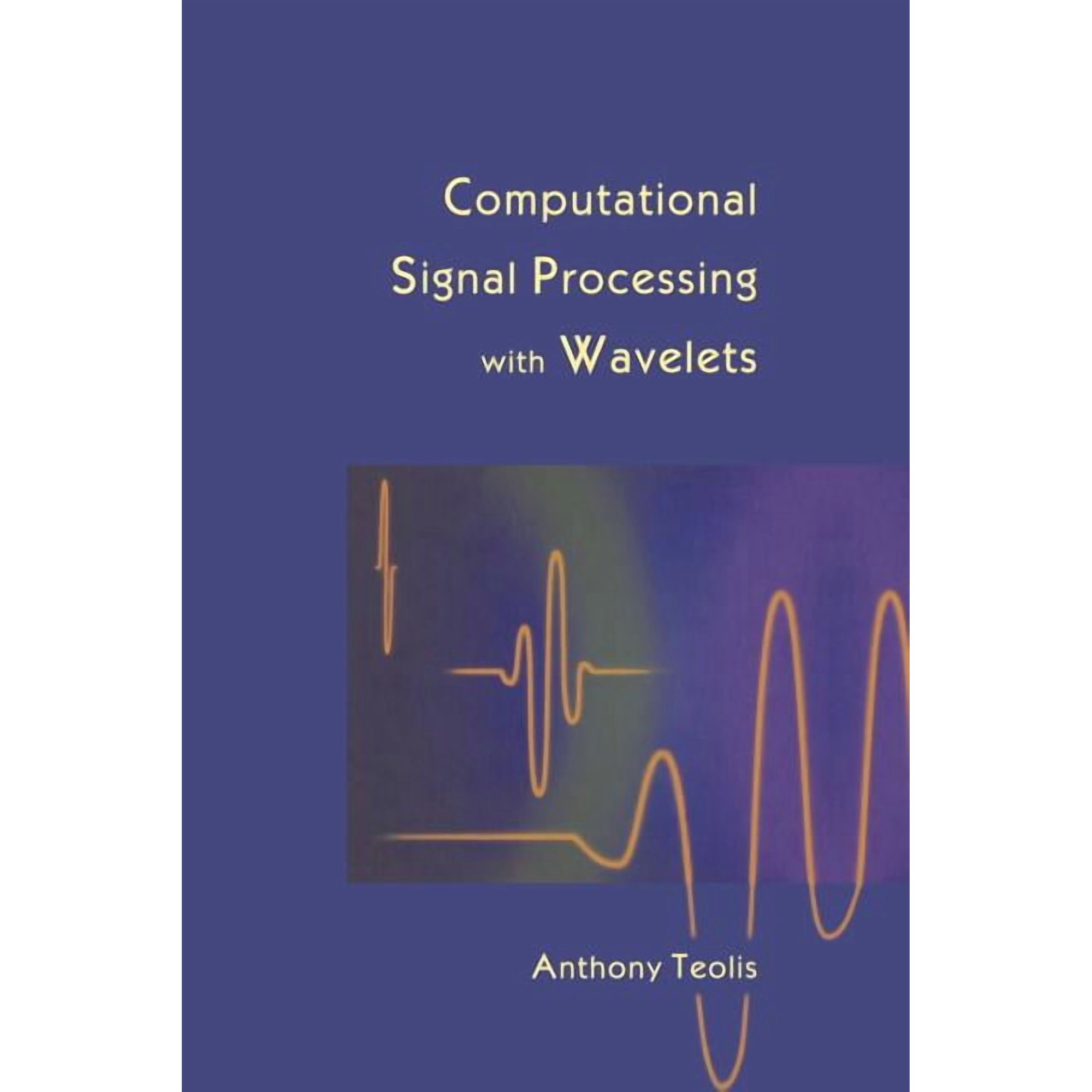 Applied and Numerical Harmonic Analysis Computational Signal Processing with Wavelets (Paperback)