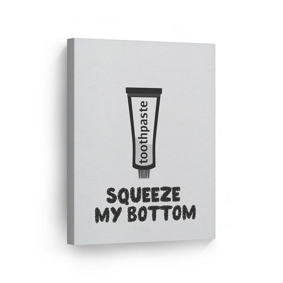 Smile Art Design Squeeze My Bottom Funny Quote Saying Bathroom Decor CANVAS PRINT Toothpaste Funny Bathroom Sign Bathroom Wall Decor Toilet Wall Art Home Decoration Ready to Hang Made in USA- 12x8