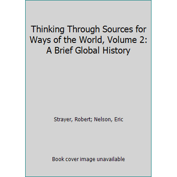 Pre-Owned Thinking Through Sources for Ways of the World, Volume 2: A Brief Global History (Paperback) 1319170250 9781319170257