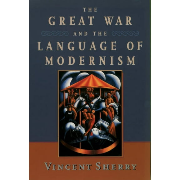 The Great War and the Language of Modernism, (Paperback)