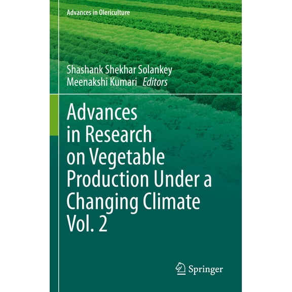 Advances in Olericulture Advances in Research on Vegetable Production Under a Changing Climate Vol. 2, (Paperback)