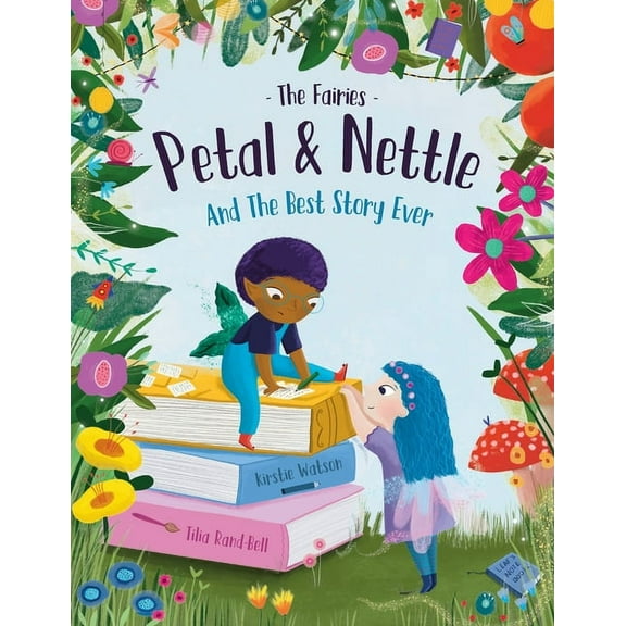 The Fairies - Petal & Nettle The Fairies - Petal & Nettle and The Best Story Ever: A children's picture book celebrating the magic of friend, Book 2, (Paperback)