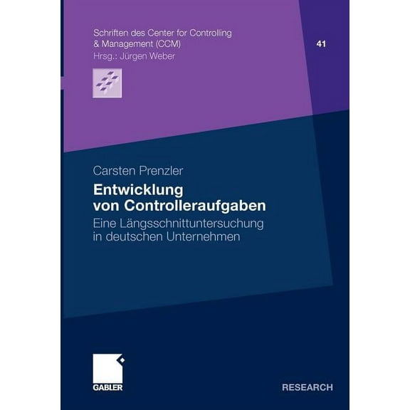 Schriften Des Center for Controlling & M Entwicklung Von Controlleraufgaben: Eine LÃ¤ngsschnittuntersuchung in Deutschen Unternehmen, Book 41, (Paperback)