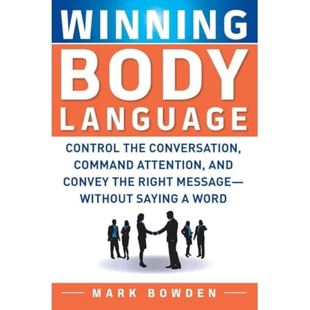 Winning Body Language: Control the Conversation Command Attention and Convey the Right Message--Without Saying a Word (Paperback)