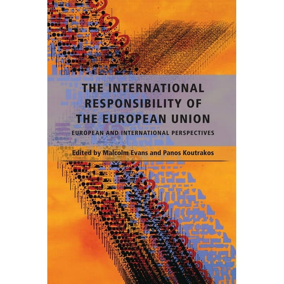 The International Responsibility of the European Union: European and International Perspectives, (Hardcover)