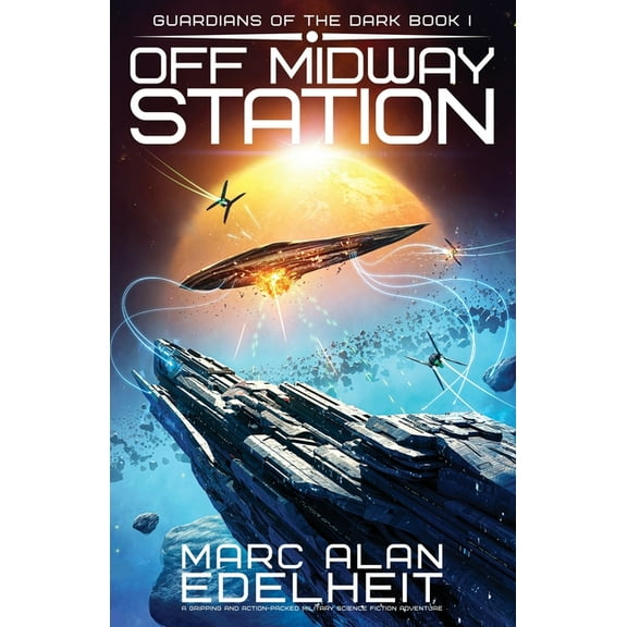 Guardians of the Dark Off Midway Station: A gripping and action-packed military science fiction adventure, Book 1, (Paperback)
