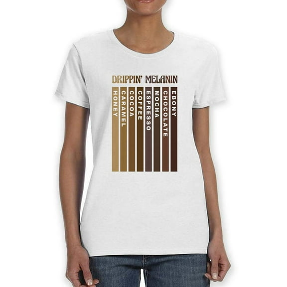 Drippin' Melanin T-Shirt Women -Smartprints Designs, Female 4X-Large