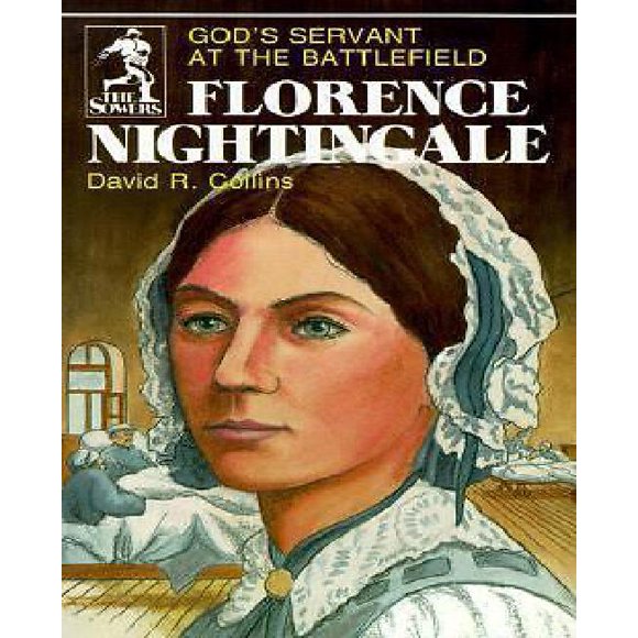 Florence Nightingale: God's Servant at the Battlefield
