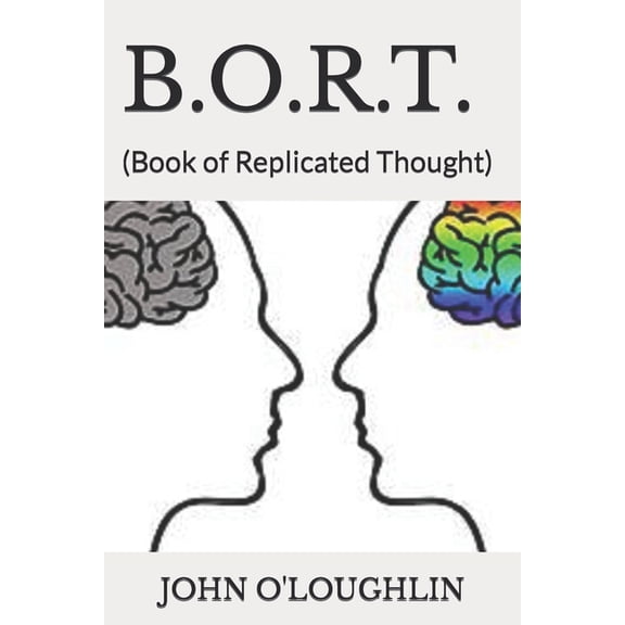B.O.R.T. : (Book of Replicated Thought) (Paperback)