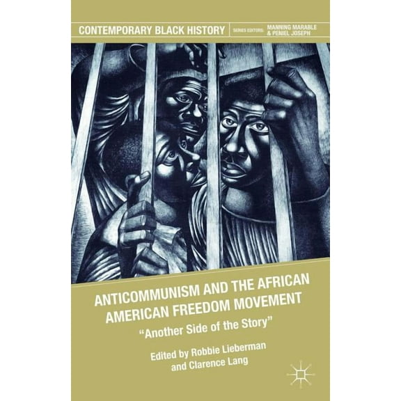 Contemporary Black History Anticommunism and the African American Freedom Movement: Another Side of the Story, (Paperback)
