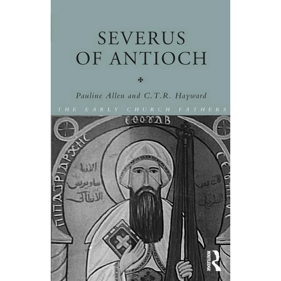 Early Church Fathers Severus of Antioch, (Paperback)