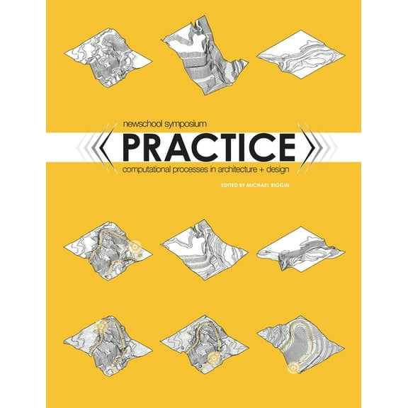 Practice: Computational Processes in Architecture and Design, (Paperback)