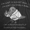 thumbnail image 2 of Womens Im Not A Night Owl Im Not An Early Bird Im A Permanently Exhausted Pigeon T Shirt Funny Tired Tee for Ladies Womens Graphic Tees, 2 of 9