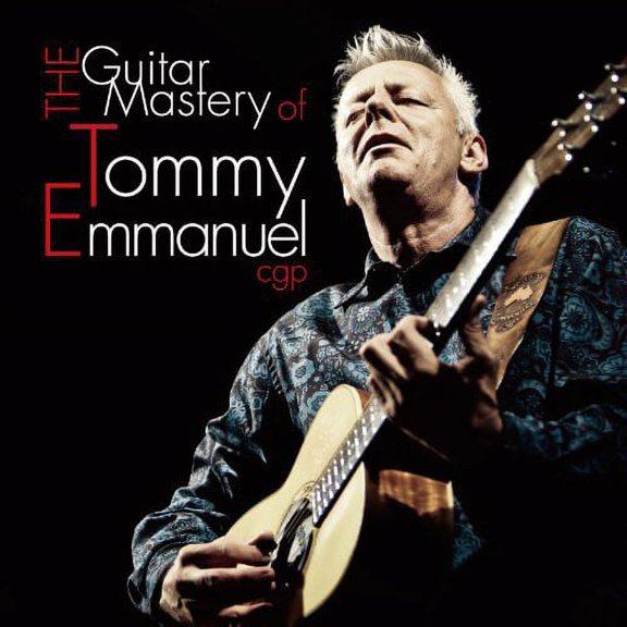 Tommy Emmanuel - Guitar Mastery of - Music & Performance - CD