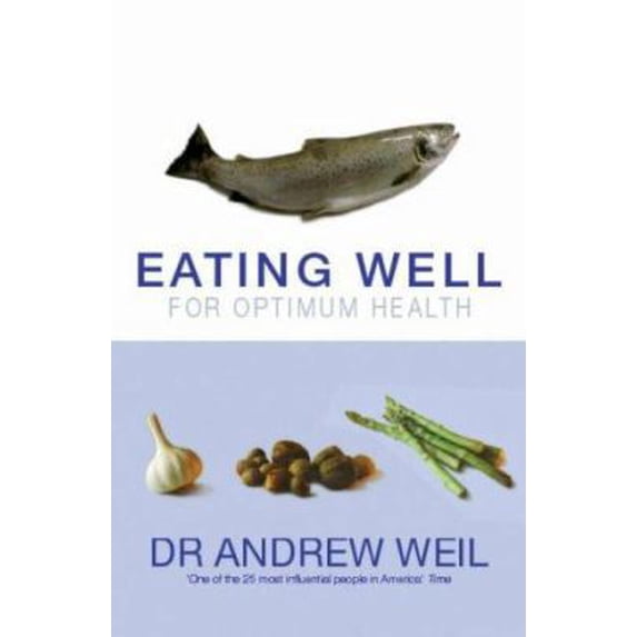 Pre-Owned Eating Well for Optimum Health by Andrew Weil Hardcover Englsih