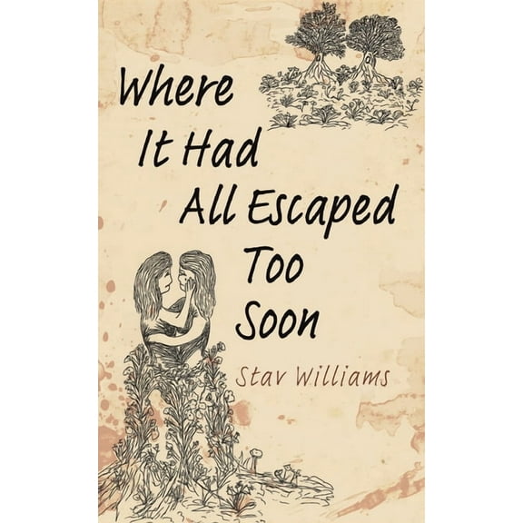 Where It Had All Escaped Too Soon, (Paperback)