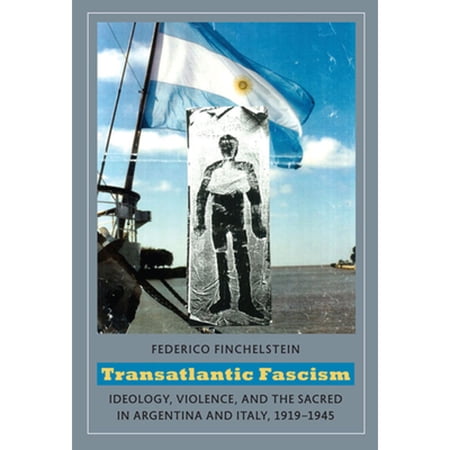 Pre-Owned Transatlantic Fascism: Ideology, Violence, and the Sacred in Argentina and Italy, 1919-1945 (Paperback, 9780822346128, 0822346125)