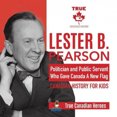 thumbnail image 1 of Lester B. Pearson - Politician and Public Servant Who Gave Canada A New Flag Canadian History for Kids True Canadian Heroes, 1 of 1