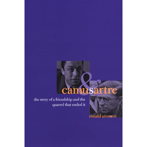 Pre-Owned Camus and Sartre: The Story of a Friendship and the Quarrel That Ended It (Hardcover) 0226027961 9780226027968