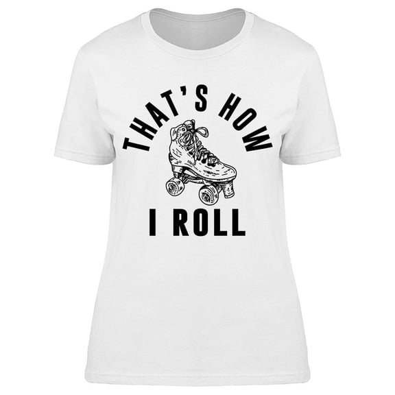 That's How I Roll Skates Women's T-shirt