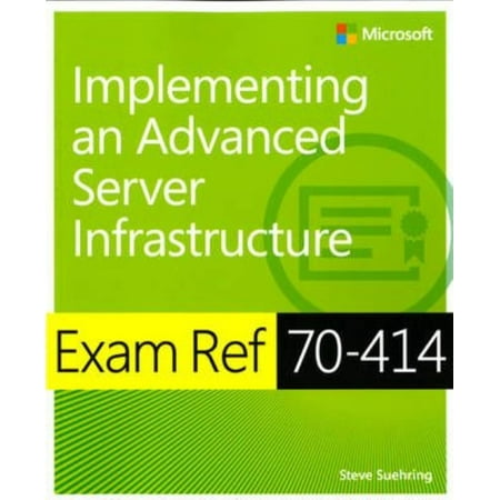 Exam Ref 70-414 Implementing an Advanced Server Infrastructure (MCSE)