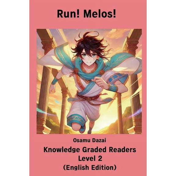 Knowledge Graded Readers Run! Melos! 【Knowledge Graded Readers Level 2】: (English Edition), Book 1, (Paperback)