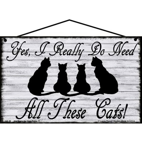 5x8 Pet Lover Sign - Yes I Really Do Need All These Cats - Vintage Style Decorative Home Décor Gift for Animal Enthusiasts and Pet Owners