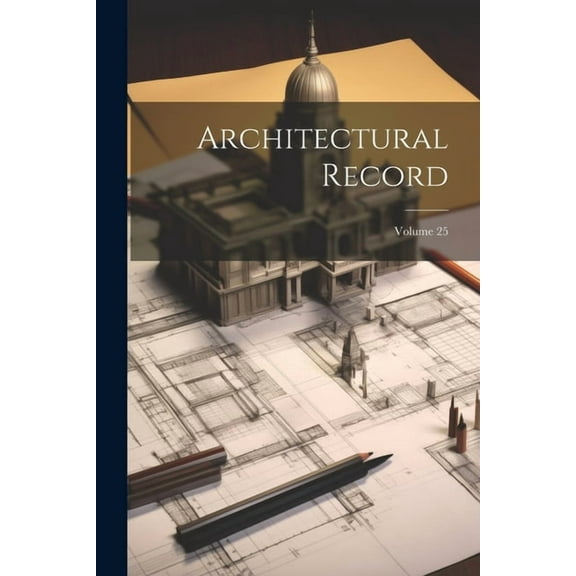 Architectural Record; Volume 25 (Paperback)