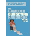 thumbnail image 1 of Pre-Owned The GameDev Budgeting Handbook: How to finish your game in time and on budget (The GameDev Business Handbook) (Paperback) 0999329073 9780999329078, 1 of 1