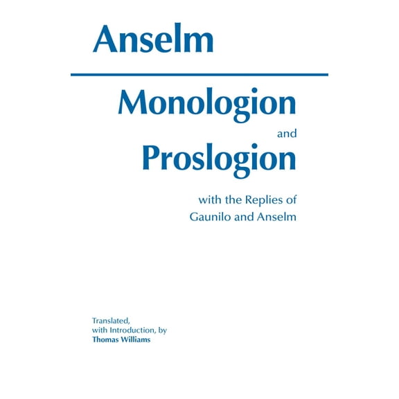 Hackett Classics: Monologion and Proslogion : with the replies of Gaunilo and Anselm (Paperback)