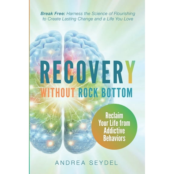 Recovery Without Rock Bottom: Reclaim Your Life from Addictive Behaviors, (Paperback)
