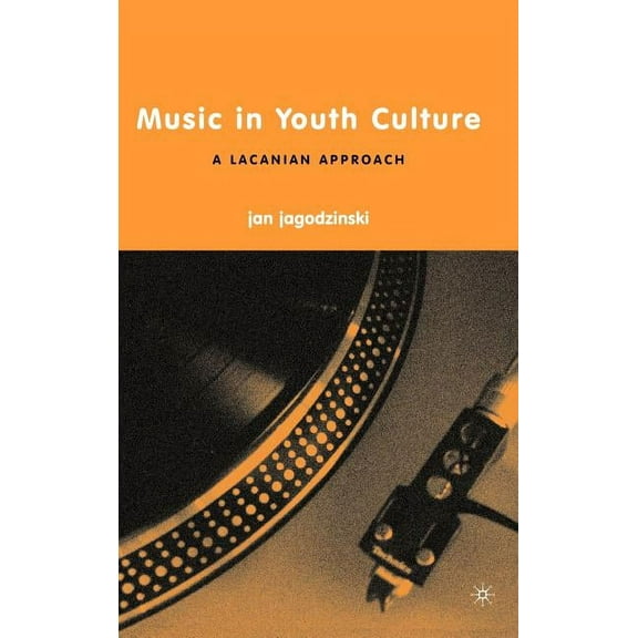 Music in Youth Culture: A Lacanian Approach, (Hardcover)