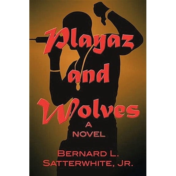 Playaz and Wolves : A Novel