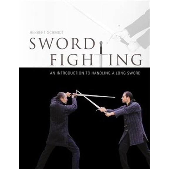 Pre-Owned Sword Fighting: An Introduction to Handling a Long Sword (Hardcover)