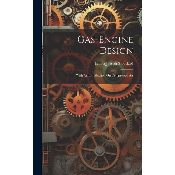 Gas-engine Design: With An Introduction On Compressed Air (Hardcover)