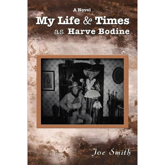 My Life & Times As Harve Bodine