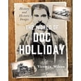 thumbnail image 1 of Pre-Owned The World of Doc Holliday: History and Historic Images (Hardcover) 1493048287 9781493048281, 1 of 1