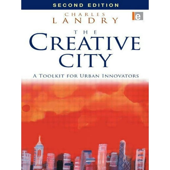 The Creative City: A Toolkit for Urban Innovators, (Paperback)