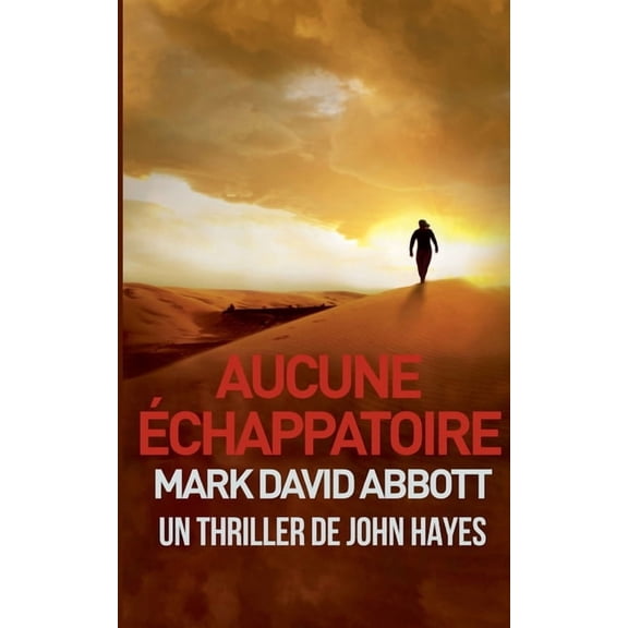 Un Thriller de John Hayes Aucune Ãchappatoire, Book 4, (Paperback)