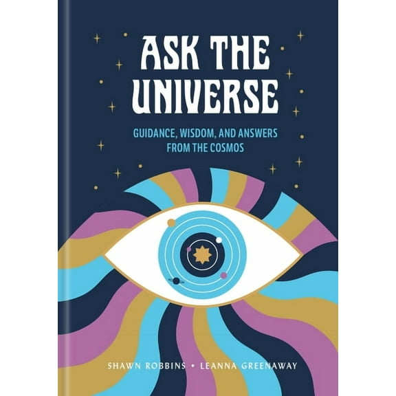 Ask the Universe: Guidance, Wisdom, and Answers from the Cosmos, (Hardcover)