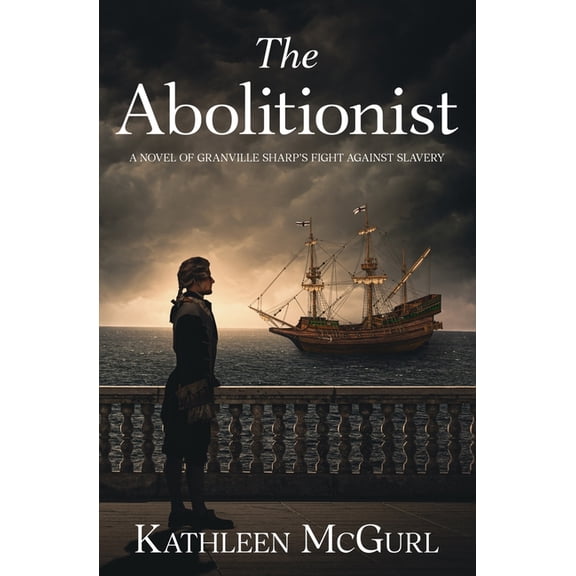 The Abolitionist: A novel of Granville Sharp's fight against slavery, (Paperback)