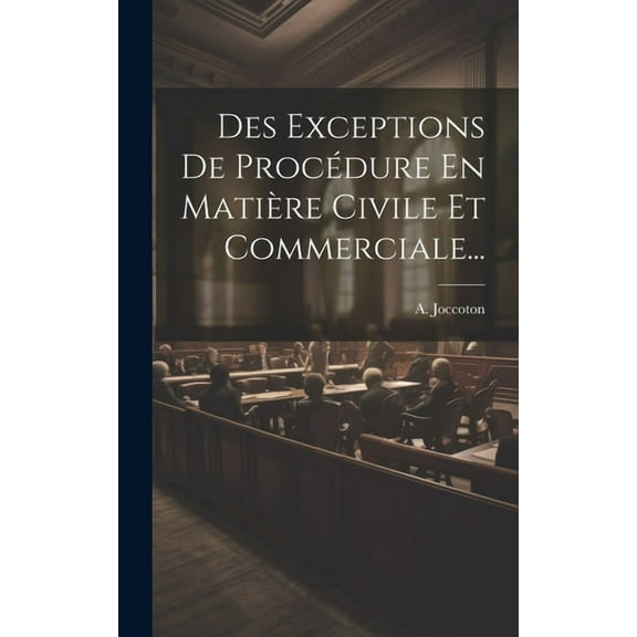 Des Exceptions De Procédure En Matière Civile Et Commerciale... (Hardcover)